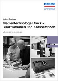 Abbildung von: Lösungsvorschläge Medientechnologe Druck - Qualifikationen und Kompetenzen - Christiani, Paul