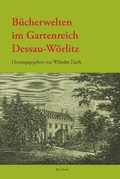 Cover: B&uuml;cherwelten im Gartenreich Dessau-W&ouml;rlitz - Wehrhahn Verlag