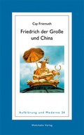 Cover: Friedrich der Gro&szlig;e und China - Wehrhahn Verlag