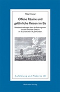 Cover: Offene R&auml;ume und gef&auml;hrliche Reisen im Eis - Wehrhahn Verlag