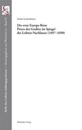Cover: Die erste Europa-Reise Peters des Gro&szlig;en im Spiegel des Leibniz-Nachlasses (1697-1698) - Wehrhahn Verlag