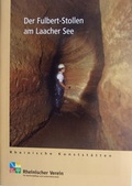 Cover: Der Fulbert-Stollen am Laacher See - Rheinischer Verein f&uuml;r Denkmalpflege und Landschaftsschutz