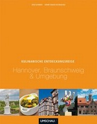 Abbildung von: Eine kulinarische Entdeckungsreise Hannover, Braunschweig, Wolfsburg und Umgebung - Neuer Umschau Buchverlag