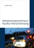 Cover: Rechtsprechungssammlung zur Kasko-Versicherung - VVW Verlag Versicherungswirtschaft