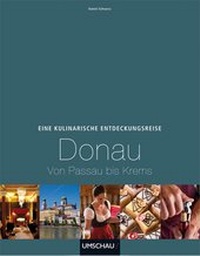 Abbildung von: Eine kulinarische Entdeckungsreise Donau - von Passau bis Krems - Neuer Umschau Buchverlag