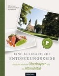 Cover: Eine kulinarische Entdeckungsreise durch das n&ouml;rdliche Oberbayern und das Alm&uuml;hltal - Neuer Umschau Buchverlag