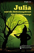 Cover: Julia und die Befreiungsfront f&uuml;r Gartenzwerge - dbusiness.de eine Marke der Motiv Offset NSK GmbH