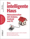 Cover: Das intelligente Haus - Heimautomation mit Arduino, Android und PC - O'Reilly