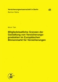 Cover: Mitgliedstaatliche Grenzen der Gestaltung von Versicherungsprodukten im Europ&auml;ischen Binnenmarkt f&uuml;r Versicherungen - VVW Verlag Versicherungswirtschaft