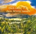 Cover: Dich nicht dem Winter lassen - Verlag der Kunst Dresden Ingwert Paulsen jr.