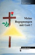 Cover: Meine Begegnungen mit Gott! - dbusiness.de eine Marke der Motiv Offset NSK GmbH