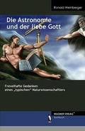 Cover: Die Astronomie und der liebe Gott - dbusiness.de eine Marke der Motiv Offset NSK GmbH