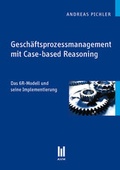 Cover: Gesch&auml;ftsprozessmanagement mit Case-based Reasoning - Akademische Verlagsgemeinschaft M&uuml;nchen