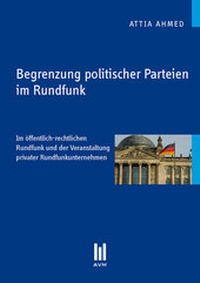 Abbildung von: Begrenzung politischer Parteien im Rundfunk - Akademische Verlagsgemeinschaft München