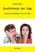 Cover: Geschichte(n) der L&uuml;ge - Am&uuml;santes und Skandal&ouml;ses rund ums 8. Gebot - Engelsdorfer Verlag