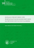 Cover: Soziale Strukturen und wirtschaftliche Konjunkturen im fr&uuml;hneuzeitlichen Bamberg - University of Bamberg Press