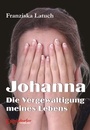 Bild: Johanna. Die Vergewaltigung meines Lebens - Engelsdorfer Verlag