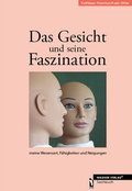 Cover: Das Gesicht und seine Faszination - dbusiness.de eine Marke der Motiv Offset NSK GmbH