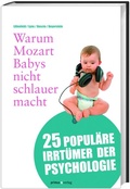 Cover: Warum Mozart Babys nicht schlauer macht - Wissenschaftliche Buchgesellschaft (WBG)