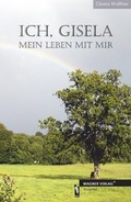 Cover: Ich, Gisela - dbusiness.de eine Marke der Motiv Offset NSK GmbH