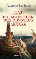 Cover: Ilias - Die Abenteuer des Odysseus - Aeneas - marix Verlag ein Imprint von Verlagshaus R&ouml;merweg