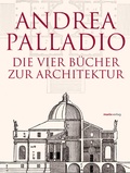 Cover: Die Vier B&uuml;cher zur Architektur - Neu &uuml;bersetzt, im Originalformat von 1570 - marix Verlag ein Imprint von Verlagshaus R&ouml;merweg