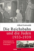 Cover: Die Reichsbahn und die Juden 1933-1939 - marix Verlag ein Imprint von Verlagshaus R&ouml;merweg