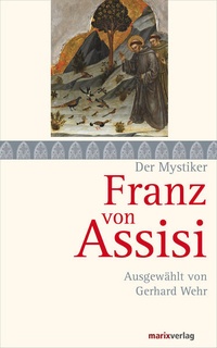 Enlarge image Cover: Franz von Assisi - marix Verlag ein Imprint von Verlagshaus Römerweg
