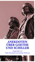 Cover: Anekdoten &uuml;ber Goethe und Schiller - Weimarer Verlagsgesellschaft ein Imprint von Verlagshaus R&ouml;merweg
