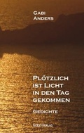 Cover: Pl&ouml;tzlich ist Licht in den Tag gekommen - Geest-Verlag