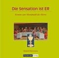 Cover: Die Sensation ist ER - Gesellschaft f&uuml;r Innere und &Auml;u&szlig;ere Mission Abt. Freimund Verlag