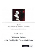 Cover: Wilhelm L&ouml;hes erste Predigt in Neuendettelsau - Gesellschaft f&uuml;r Innere und &Auml;u&szlig;ere Mission Abt. Freimund Verlag