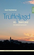 Cover: Trueffeljagd im Fuenfseenland - Buch & media GmbH