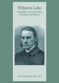 Cover: Wilhelm L&ouml;he - Theologie und Geschichte - Gesellschaft f&uuml;r Innere und &Auml;u&szlig;ere Mission Abt. Freimund Verlag