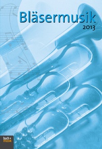 Abbildung von: Bläsermusik 2013 - Praxisverlag buch+musik bm gGmbH