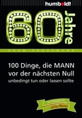 Cover: 60 Jahre: 100 Dinge, die MANN vor der n&auml;chsten Null unbedingt tun oder lassen sollte - Humboldt