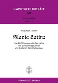 Cover: Slavia Latina. Eine Einfuehrung der slavischen Sprachen und Kulturen Ostmitteleuropas - Peter Lang Verlag