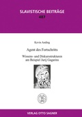 Cover: Agent des Fortschritts. Wissens- und Diskursstrukturen am Beispiel Jurij Gagarins - Peter Lang Verlag