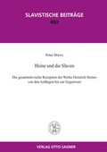 Cover: Heine und die Slaven. Die gesamtslavische Rezeption der Werke Heinrich Heines von den Anf&auml;ngen bis zur Gegenwart - Peter Lang Verlag