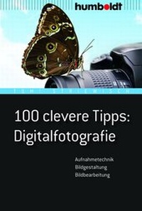 Abbildung von: 100 clevere Tipps: Digitalfotografie - Humboldt Verlag