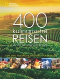 Cover: 400 kulinarische Reisen, die Sie nie vergessen werden - National Geographic Deutschland