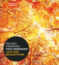 Abbildung von: Michael Freemans Foto-Workshop Licht und Beleuchtung - National Geographic Deutschland