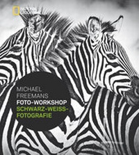 Abbildung von: Michael Freemans Foto-Workshop Schwarz-Weiß-Fotografie - National Geographic Deutschland