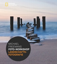 Abbildung von: Michael Freemans Foto-Workshop Landschaftsfotografie - National Geographic Deutschland