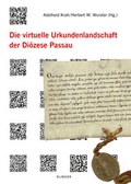 Cover: Die virtuelle Urkundenlandschaft der Di&ouml;zese Passau - Klinger, Dietmar