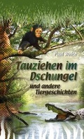 Cover: Tauziehen im Dschungel und andere Tiergeschichten - Christliche Literaturverbreitung