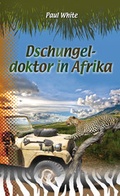 Cover: Dschungeldoktor in Afrika - Christliche Literaturverbreitung