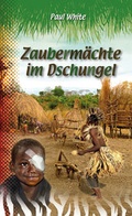 Cover: Zauberm&auml;chte im Dschungel - Christliche Literaturverbreitung