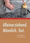 Cover: Alleinerziehend. M&auml;nnlich. Gut. - Humboldt