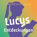 Cover: Lucys Entdeckungen (H&ouml;rbuch [MP3]) - Christliche Literaturverbreitung